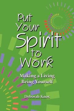 portada put your spirit to work: making a living being yourself (en Inglés)