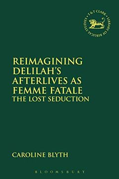 portada Reimagining Delilah's Afterlives as Femme Fatale: The Lost Seduction (Playing the Texts) (in English)