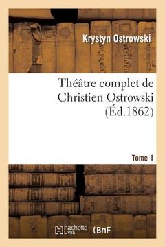 portada Théâtre Complet de Christien Ostrowski T01 (en Francés)