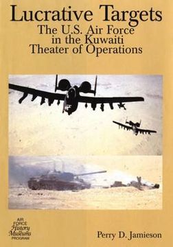 portada Lucrative Targets: The U.S. Air Force in the Kuwaiti Theater of Operations (in English)