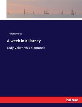 portada A week in Killarney: Lady Valworth's diamonds (en Inglés)