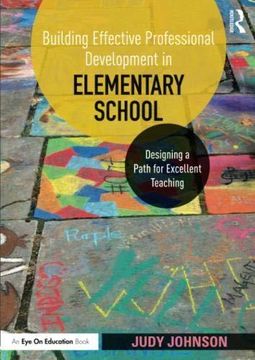 portada Building Effective Professional Development in Elementary School: Designing a Path for Excellent Teaching (en Inglés)