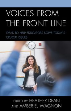 portada Voices from the Front Line: Ideas to Help Educators Solve Today's Crucial Issues (en Inglés)