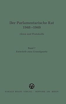 portada Der Parlamentarische rat 1948-1949, Band 7, Entwürfe zum Grundgesetz (en Alemán)