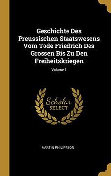 portada Geschichte Des Preussischen Staatswesens Vom Tode Friedrich Des Grossen Bis Zu Den Freiheitskriegen; Volume 1 (en Alemán)