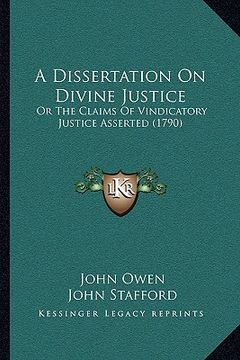 portada a dissertation on divine justice: or the claims of vindicatory justice asserted (1790) (en Inglés)