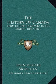 portada the history of canada: from its first discovery to the present time (1855) (en Inglés)