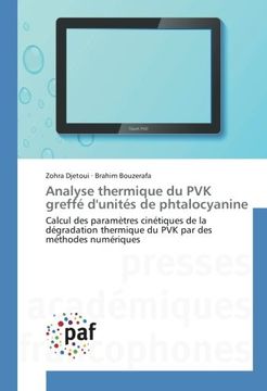 portada Analyse thermique du PVK greffé d'unités de phtalocyanine: Calcul des paramètres cinétiques de la dégradation thermique du PVK par des méthodes numériques