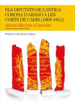 portada Els diputats de l'antiga Corona d'Aragó a les Corts de Cadis (1808-1812) (Beca Ernest Lluch)