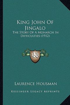 portada king john of jingalo: the story of a monarch in difficulties (1912) (en Inglés)