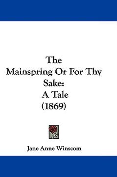 portada the mainspring or for thy sake: a tale (1869) (en Inglés)