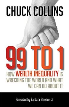portada 99 to 1: How Wealth Inequality is Wrecking the World and What we can do About it (en Inglés)