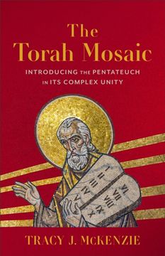 portada The Torah Mosaic. Introducing the Pentateuch in Its Complex Unity