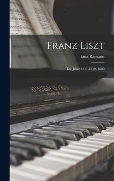 portada Franz Liszt: Die Jahre 1811-1840. 1880 (in German)