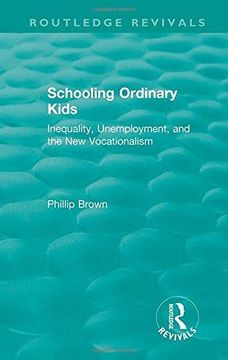 portada Routledge Revivals: Schooling Ordinary Kids (1987): Inequality, Unemployment, and the New Vocationalism (in English)