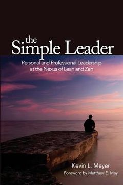 portada The Simple Leader: Personal and Professional Leadership at the Nexus of Lean and Zen (in English)