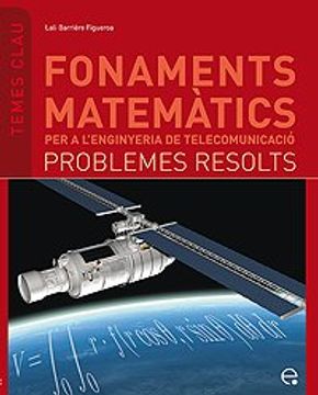 Fonaments matemàtics per a l'enginyeria de telecomunicació. Problemes resolts (Temes Clau)