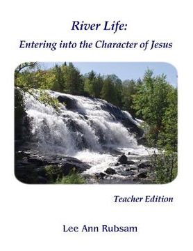 portada River Life: Entering the Character of Jesus: Teacher Edition (en Inglés)