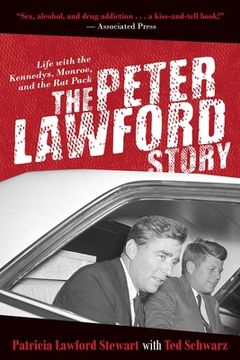 portada The Peter Lawford Story: Life with the Kennedys, Monroe, and the Rat Pack (en Inglés)
