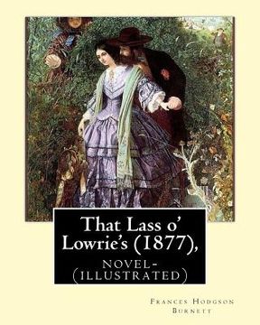 portada That Lass o' Lowrie's (1877), by Frances Hodgson Burnett novel-(illustrated)