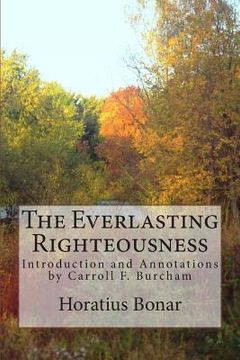 portada The Everlasting Righteousness: Introduction and Annotations by Carroll F. Burcham (in English)