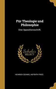 portada Für Theologie und Philosophie: Eine Oppositionsschrift. (en Alemán)