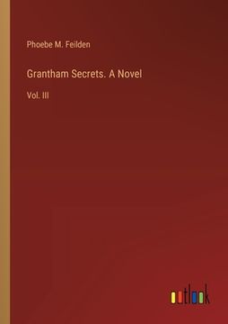 portada Grantham Secrets. A Novel: Vol. III (in English)