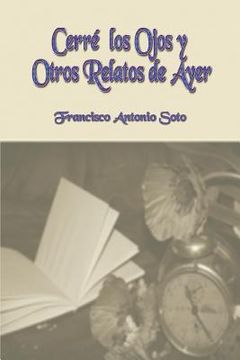 portada Cerré los Ojos y Otros Relatos de Ayer (in Spanish)