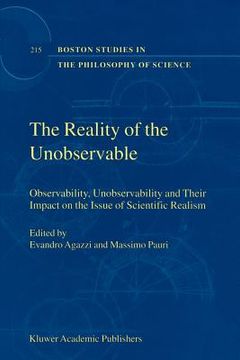 portada the reality of the unobservable: observability, unobservability and their impact on the issue of scientific realism (en Inglés)