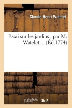 portada Essai Sur Les Jardins, Par M. Watelet, ... (en Francés)