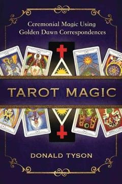 portada Tarot Magic: Ceremonial Magic Using Golden Dawn Correspondences (in English)