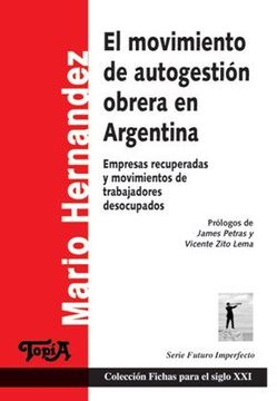 portada El Movimiento de Autogestión en Argentina: Empresas Recuperadas y Movimiento de Trabajadores Desocupados