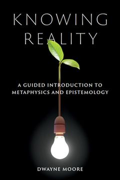portada Knowing Reality: A Guided Introduction to Metaphysics and Epistemology (en Inglés)