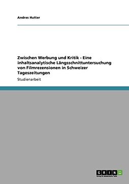 portada Zwischen Werbung und Kritik  -  Eine inhaltsanalytische Längsschnittuntersuchung von Filmrezensionen in Schweizer Tageszeitungen (German Edition)