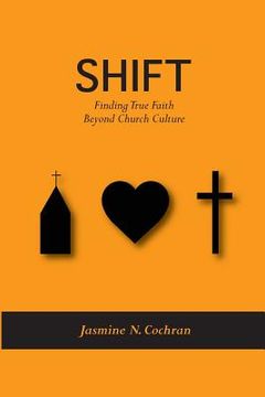 portada Shift: Finding True Faith Beyond Church Culture (en Inglés)