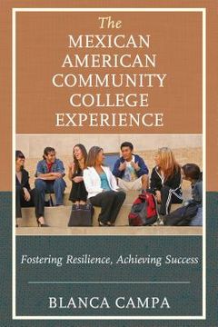 portada The Mexican American Community College Experience: Fostering Resilience, Achieving Success