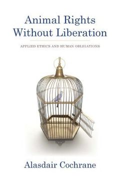 portada Animal Rights Without Liberation: Applied Ethics and Human Obligations 