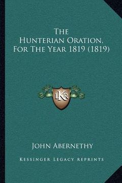 portada the hunterian oration, for the year 1819 (1819) (in English)
