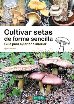 portada Cultivar Setas de Forma Sencilla (in Spanish)
