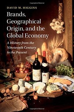 portada Brands, Geographical Origin, and the Global Economy: A History From the Nineteenth Century to the Present (Cambridge Studies in the Emergence of Global Enterprise) (in English)