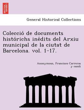 portada coleccio de documents histo richs ine dits del arxiu municipal de la ciutat de barcelona. vol. 1-17. (en Inglés)