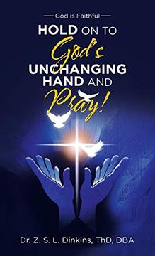 portada Hold on to God'S Unchanging Hand and Pray! God is Faithful (en Inglés)