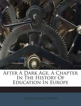 portada After A Dark Age, A Chapter In The History Of Education In Europe