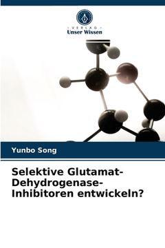 portada Selektive Glutamat-Dehydrogenase-Inhibitoren entwickeln? (en Alemán)