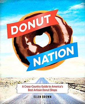 portada Donut Nation: A Cross-Country Guide to AmericaS Best Artisan Donut Shops (en Inglés)