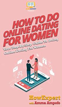 portada How to do Online Dating for Women: Your Step by Step Guide to Online Dating for Women (en Inglés)