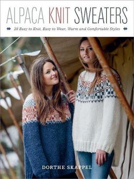 portada Alpaca Knit Sweaters: 28 Easy-To-Knit, Easy-To-Wear, Warm and Comfortable Styles 