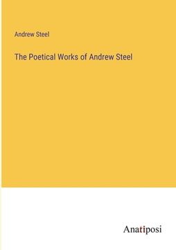 portada The Poetical Works of Andrew Steel (en Inglés)
