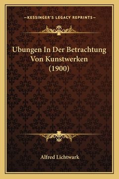 portada Ubungen In Der Betrachtung Von Kunstwerken (1900) (en Alemán)