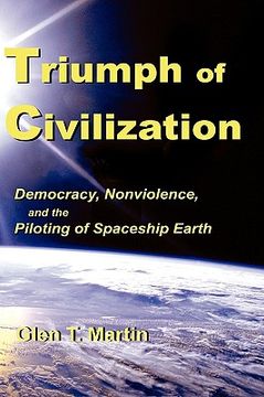 portada triumph of civilization: democracy, nonviolence, and the piloting of spaceship earth (en Inglés)